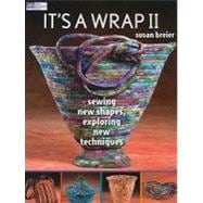 It's a Wrap II: Sewing New Shapes, Exploring New Techniques, 9781564779311