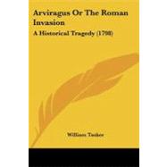 ISBN 9781104619312 product image for Arviragus or the Roman Invasion : A Historical Tragedy (1798) | upcitemdb.com