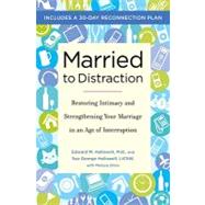 Married to Distraction: Restoring Intimacy and Strengthening..., 9780345519313