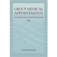 Group Medical Appointments : An Introduction for Health Prof..., 9780763739317