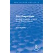 Four Pragmatists : A Critical Introduction to Peirce, James,..., 9780415679336