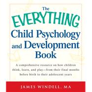 The Everything Child Psychology and Development Book: A Comp..., 9781440529337
