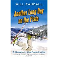 Another Long Day on the Piste : A Season in the French Alps, 9780349119342