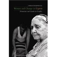 Women and Change in Cyprus : Feminisms and Gender in Conflic..., 9781845119348