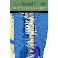 On Time, Being, and Hunger : Challenging the Traditional Way..., 9780823239351
