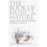 The Book of Music and Nature: An Anthology of Sounds, Words,..., 9780819569356
