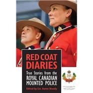 Red Coat Diaries : True Stories from the Royal Canadian Moun..., 9780889629356