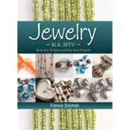 Jewelry in a Jiffy : More Than 55 Quick and Easy Bead Projec..., 9781554079360
