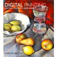 Digital Painting for the Complete Beginner: Includes Techniq..., 9780823099368