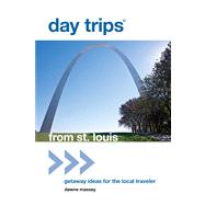 Day Trips® from St. Louis Getaway Ideas for the Local Tr..., 9780762779369