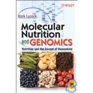 Molecular Nutrition and Genomics : Nutrition and the Ascent ..., 9780470129371