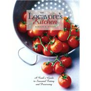 The Locavore's Kitchen: A Cook's Guide to Seasonal Eating an..., 9780821419380