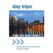 Day Trips® from the Twin Cities; Getaway Ideas for the Loca..., 9780762779383
