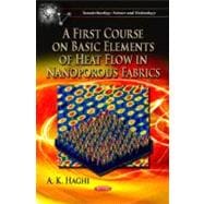 A First Course on Basic Elements of Heat Flow in Nanoporous ..., 9781619429383