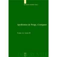 Apollonius De Perge, Coniques: Tome 2.2 Livre IV Commentaire..., 9783110199383