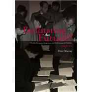 Facilitating the Future?: US Aid, European Integration and t..., 9781906359386