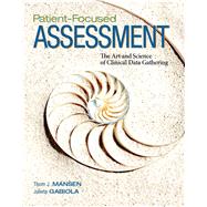 Patient-Focused Assessment The Art and Science of Clinical Data Gathering,9780132239387 Patient-Focused Assessment The Art and Science of Clinical Data Gathering,9780132239387