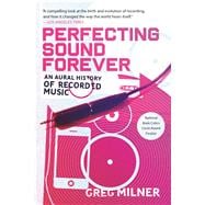 Perfecting Sound Forever : An Aural History of Recorded Musi..., 9780865479388