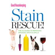Good Housekeeping Stain Rescue! : The A-Z Guide to Removing ..., 9781588169389