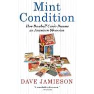 Mint Condition : How Baseball Cards Became an American Obses..., 9780802119391