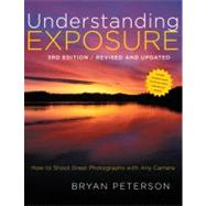 Understanding Exposure : How to Shoot Great Photographs with..., 9780817439392