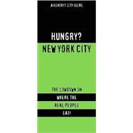 Hungry? New York City : The Lowdown on Where the Real People..., 9781893329393