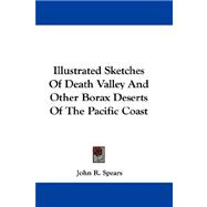 Illustrated Sketches of Death Valley and Other Borax Deserts..., 9780548289402