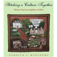 Stitching a Culture Together : African American Quilters of ..., 9780821419403