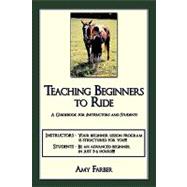 Teaching Beginners to Ride : A Guidebook for Instructors and..., 9781438969404