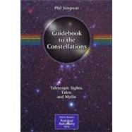 Guidebook to the Constellations : Telescopic Sights, Tales, ..., 9781441969408