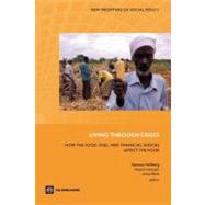 Living through Crises : How the Food, Fuel, and Financial Sh..., 9780821389409