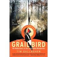 The Grail Bird: The Rediscovery of the Ivory-Billed Woodpeck..., 9780618709410