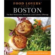 Food Lovers' Guide to Boston : The Best Restaurants, Markets..., 9780762779413