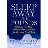 Sleep Away the Pounds : Optimize Your Sleep and Reset Your M..., 9780446579421