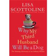 Why My Third Husband Will Be a Dog : The Amazing Adventures ..., 9780312649432