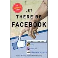 Let There Be Facebook : Status Updates from God, Gaga, and E..., 9781451659436