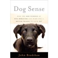 Dog Sense : How the New Science of Dog Behavior Can Make You..., 9780465019441