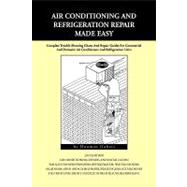 Air Conditioning and Refrigeration Repair Made Easy : A Comp..., 9781441539441