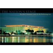 Nation's Stage : The John F. Kennedy Center for the Performi..., 9781451629446