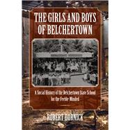 The Girls and Boys of Belchertown: A Social History of the B..., 9781558499447