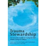 Trauma Stewardship : An Everyday Guide to Caring for Self Wh..., 9781576759448