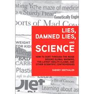 Lies, Damned Lies, and Science : How to Sort Through the Noi..., 9780132849449