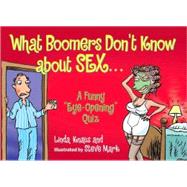 What Boomers Don't Know about Sex : A Funny Sexy Birthday Qu..., 9780684069449