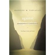 Against Dogmatism: Dwelling in Faith and Doubt,9780252079450 Against Dogmatism: Dwelling in Faith and Doubt,9780252079450