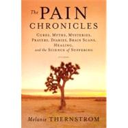 The Pain Chronicles: Cures, Myths, Mysteries, Prayers, Diari..., 9781429979450