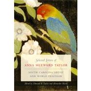 Selected Letters of Anna Heyward Taylor : South Carolina Art..., 9781570039454