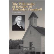 The Philosophy of Religion of Alexander Campbell,9781572339460 The Philosophy of Religion of Alexander Campbell,9781572339460