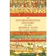 An Environmental History of the Middle Ages: The Crucible of..., 9780415779463
