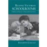 Reading Victorian Schoolrooms : Childhood and Education in N..., 9780415699464