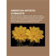 American Artistic Gymnasts : Bart Conner, Justin Spring, Kev..., 9781156969465